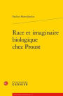 Race et imaginaire biologique chez Proust