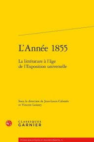 Title: L'Annee 1855: La litterature a l'age de l'Exposition universelle, Author: Jean-Louis Cabanes
