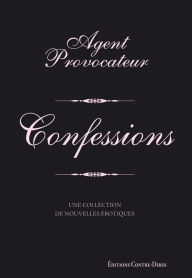 Title: Agent provocateur - Confessions, Author: Joseph Corré