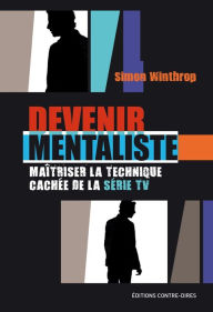 Title: Devenir mentaliste : Maîtriser la technique cachée de la série TV, Author: Simon Winthrop