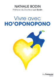 Title: Vivre avec Ho'Oponopono, Author: Nathalie Bodin