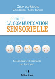 Title: Guide de la communication sensorielle, Author: Olivia Des Moutis