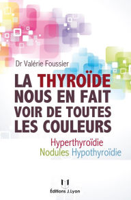 Title: La thyroïde nous en fait voir de toutes les couleurs, Author: Valérie Foussier