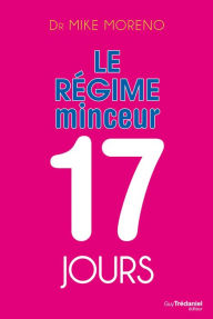 Title: Le régime minceur 17 jours, Author: Mike Moreno