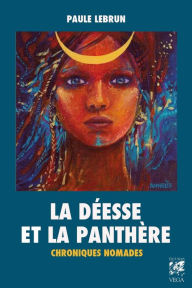 Title: La déesse et la panthère: Chroniques nomades, Author: Paule Lebrun