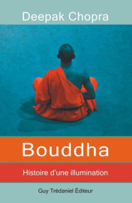 Title: Bouddha: Histoire d'une illumination, Author: Deepak Chopra