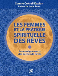 Title: Les femmes et la pratique spirituelle des rêves: Les enseignements des Cercles de Rêves, Author: Russ Ben-Ezzer