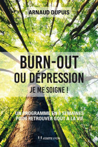 Title: Burn-out ou dépression je me soigne: Un programme en 9 semaines pour retrouver goût à la vie, Author: William Floyd