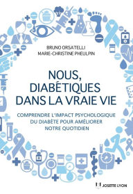 Title: Nous diabétiques dans la vraie vie: Comprendre l'impact psychologique du diabète pour améliorer notre quotidien, Author: Yeshaya Meisels