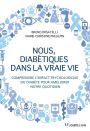 Nous diabétiques dans la vraie vie: Comprendre l'impact psychologique du diabète pour améliorer notre quotidien