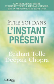 Title: Être soi dans l'instant présent, Author: Deepak Chopra