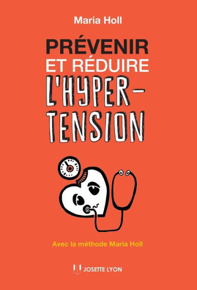 Prévenir et réduire l'hypertension: Avec la méthode Maria Holl