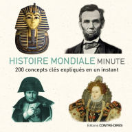 Title: Histoire mondiale minute: 200 concepts clés expliqués en un instant, Author: Dorothy Ail