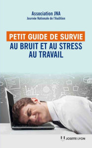 Title: Petit guide de survie au bruit et au stress au travail, Author: Groupmusic