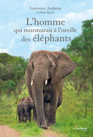 Title: L'homme qui murmurait à l'oreille des éléphants, Author: Lawrence Anthony