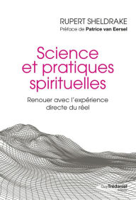 Title: Science et pratiques spirituelles - Renouer avec l'expérience directe du réel, Author: Rupert Sheldrake