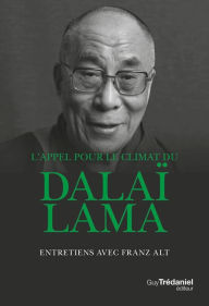 Title: L'appel pour le climat du Dalaï-Lama - Entretiens avec Franz Alt, Author: Dalaï-lama