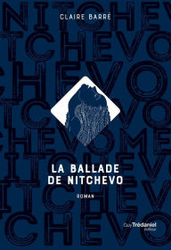 Title: La ballade de Nitchevo, Author: Claire Barré