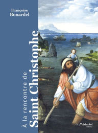 Title: A la rencontre de Saint Christophe, Author: Françoise Bonardel