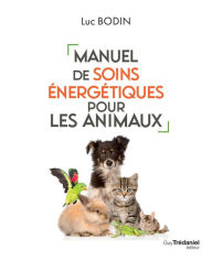 Title: Manuel de soins énergétiques pour les animaux, Author: Luc Bodin