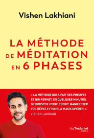 Title: La Méthode de méditation en 6 phases, Author: Vishen Lakhiani