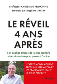 Title: Le réveil, 4 ans après - Son analyse critique de la crise sanitaire et ses révélations pour passer à, Author: Christian Perronne