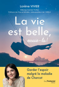 Title: La vie est belle, essaie-la !, Author: Lorène Vivier