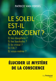Title: Le Soleil est-il conscient ?, Author: Patrice Van Eersel