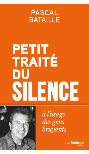 Petit Traité du silence à l'usage des gens bruyants