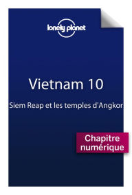 Title: Vietnam 10 - Siem Reap et les temples d'Angkor, Author: Lonely Planet