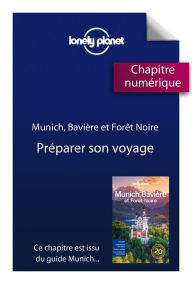 Title: Munich la Bavière et la forêt noire 1 - Préparer son voyage, Author: LONELY PLANET