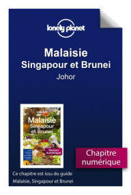 Title: Malaisie, Singapour et Brunei - Johor, Author: LONELY PLANET