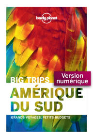 Title: Big Trips - Amérique du sud, Author: LONELY PLANET