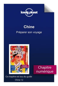 Title: Chine - Préparer son voyage, Author: Lonely Planet