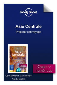 Title: Asie centrale - Préparer son voyage, Author: Lonely planet fr