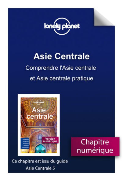 Asie centrale - Comprendre l'Asie centrale et Asie centrale pratique