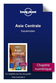 Title: Asie centrale - Kazakhstan, Author: Lonely planet fr