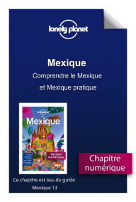 Title: Mexique - Comprendre le Mexique et Mexique pratique, Author: Lonely planet fr