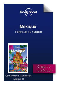 Title: Mexique - Péninsule du Yucatán, Author: Lonely planet fr