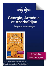 Title: Géorgie, Arménie et Azerbaïdjan - Préparer son voyage, Author: Lonely planet fr