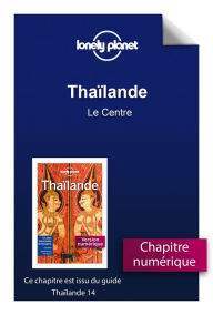 Title: Thaïlande - Le Centre, Author: Lonely planet fr