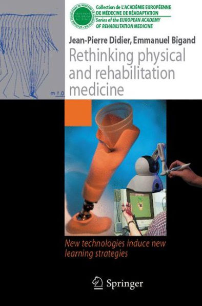 Rethinking physical and rehabilitation medicine: New technologies induce new learning strategies / Edition 1