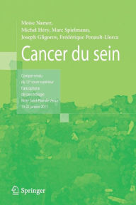 Title: Cancer du sein: Compte-rendu du 12e cours supérieur francophone de cancérologie - Nice * Saint-Paul-de-Vence 19-22 Janvier 2011, Author: Moise Namer