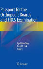 Passport for the Orthopedic Boards and FRCS Examination / Edition 1