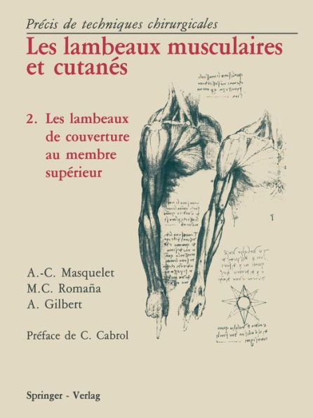 Les Lambeaux Musculaires et Cutanés: Précis de techniques chirurgicales 2 Les lambeaux de couverture au membre supérieur