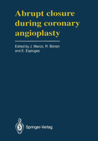 Title: Abrupt Closure During Coronary Angioplasty: A Satellite Symposium of the Third Complex Coronary Angioplasty Course (Toulouse, France - April, 27, 1991), Author: JEAN MARCO