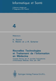 Title: Nouvelles Technologies et Traitement de l'Information en Médecine: Comptes rendus des 3e Journées Francophones d'Informatique Médicale, Paris, juin 1991, Author: H. Ducrot