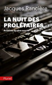 Title: La nuit des prolétaires: Archives du rêve ouvrier, Author: Jacques Rancière