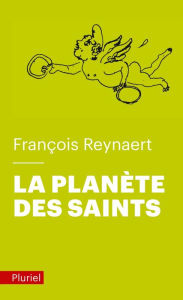 Title: La planète des Saints, Author: François Reynaert
