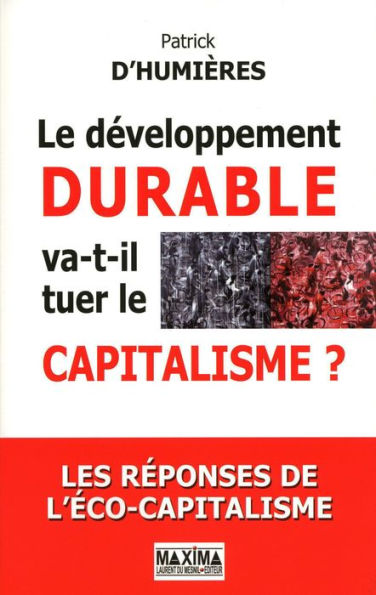 Le développement durable va-t-il tuer le capitalisme ?: Les réponses de l'écocapitalisme